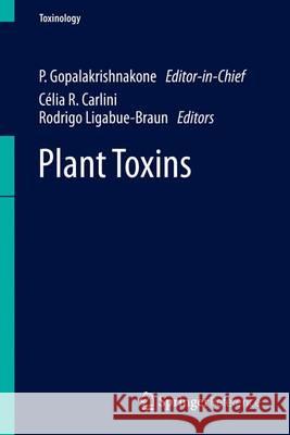 Plant Toxins P. Gopalakrishnakone Celia R. Carlini Rodrigo Ligabue-Braun 9789400764637 Springer