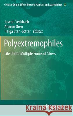 Polyextremophiles: Life Under Multiple Forms of Stress Seckbach, Joseph 9789400764873 Springer
