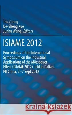 Isiame 2012: Proceedings of the International Symposium on the Industrial Applications of the Mössbauer Effect (Isiame 2012) Held i Zhang, Tao 9789400764903 Springer