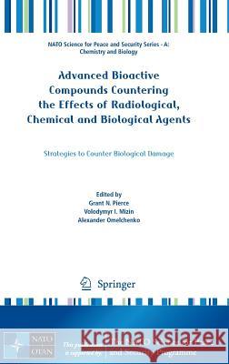 Advanced Bioactive Compounds Countering the Effects of Radiological, Chemical and Biological Agents: Strategies to Counter Biological Damage Pierce, Grant N. 9789400765122 Springer