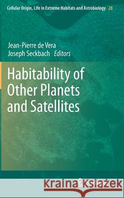 Habitability of Other Planets and Satellites Jean-Pierre de Vera, Joseph Seckbach 9789400765450 Springer