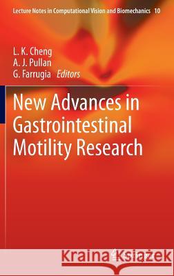 New Advances in Gastrointestinal Motility Research L. K. Cheng A. J. Pullan G. Farrugia 9789400765603 Springer