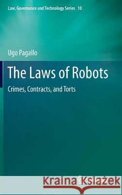 The Laws of Robots: Crimes, Contracts, and Torts Pagallo, Ugo 9789400765634