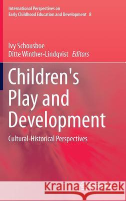 Children's Play and Development: Cultural-Historical Perspectives Schousboe, Ivy 9789400765788 Springer