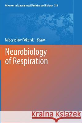 Neurobiology of Respiration Mieczyslaw Pokorski 9789400766266 Springer