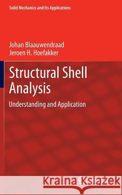 Structural Shell Analysis: Understanding and Application Blaauwendraad, Johan 9789400767003