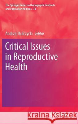 Critical Issues in Reproductive Health  Kulczycki 9789400767218 0