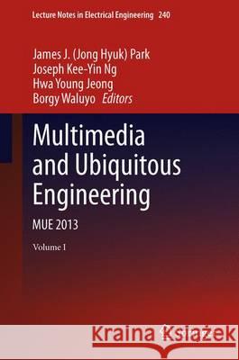 Multimedia and Ubiquitous Engineering: Mue 2013 Park, James J. 9789400767379 Springer