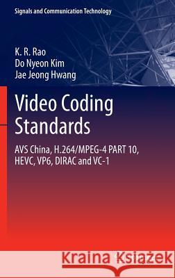 Video Coding Standards: Avs China, H.264/Mpeg-4 Part 10, Hevc, Vp6, Dirac and VC-1 Rao, K. R. 9789400767416 Springer