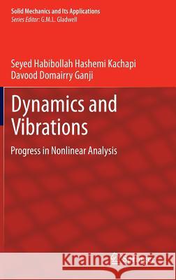 Dynamics and Vibrations: Progress in Nonlinear Analysis Kachapi, Seyed Habibollah Hashemi 9789400767744