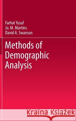 Methods of Demographic Analysis Farhat Yusuf Jo M. Martins David A. Swanson 9789400767836