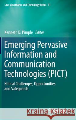 Emerging Pervasive Information and Communication Technologies (Pict): Ethical Challenges, Opportunities and Safeguards Pimple, Kenneth D. 9789400768321 Springer