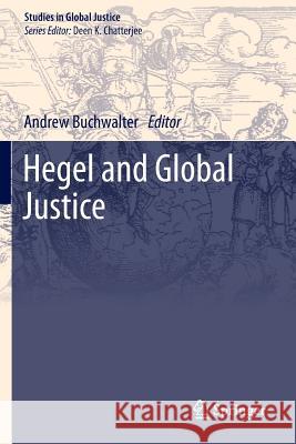 Hegel and Global Justice Andrew Buchwalter 9789400768468 Springer