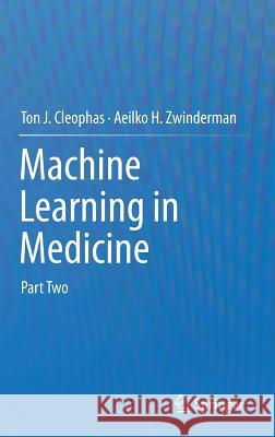 Machine Learning in Medicine: Part Two Cleophas, Ton J. 9789400768857 Springer