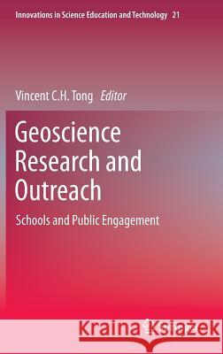 Geoscience Research and Outreach: Schools and Public Engagement Vincent C. H. Tong 9789400769427 Springer