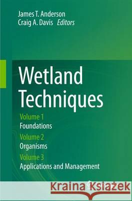 Wetland Techniques: Volumes 1-3 Anderson, James T. 9789400770010 Springer