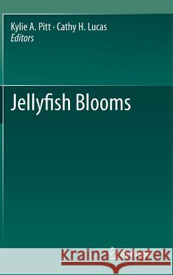 Jellyfish Blooms Kylie A. Pitt Cathy H. Lucas 9789400770140 Springer