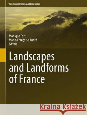 Landscapes and Landforms of France Monique Fort Marie-Francoise Andre 9789400770218 Springer
