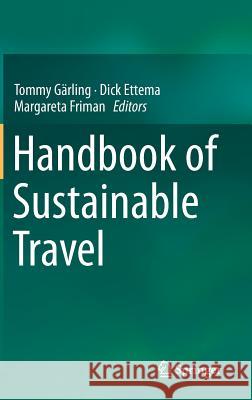 Handbook of Sustainable Travel Tommy Garling Dick F. Ettema Margareta Friman 9789400770331 Springer