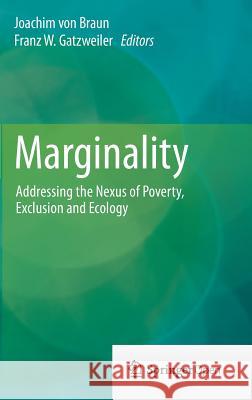 Marginality: Addressing the Nexus of Poverty, Exclusion and Ecology Von Braun, Joachim 9789400770607 Springer