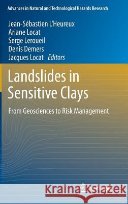 Landslides in Sensitive Clays: From Geosciences to Risk Management L'Heureux, Jean-Sébastien 9789400770782