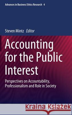 Accounting for the Public Interest: Perspectives on Accountability, Professionalism and Role in Society Steven Mintz 9789400770812