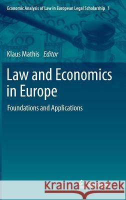 Law and Economics in Europe: Foundations and Applications Mathis, Klaus 9789400771093