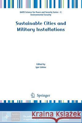 Sustainable Cities and Military Installations Igor Linkov 9789400771727