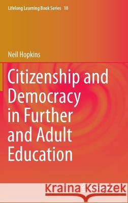 Citizenship and Democracy in Further and Adult Education Neil Hopkins 9789400772281 Springer