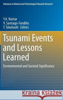 Tsunami Events and Lessons Learned: Environmental and Societal Significance Kontar, Y. a. 9789400772687 Springer