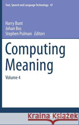 Computing Meaning: Volume 4 Bunt, Harry 9789400772830 Springer