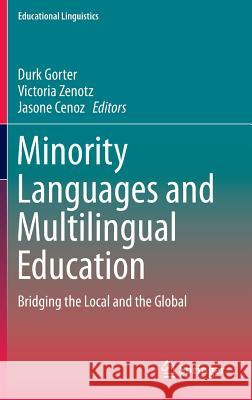 Minority Languages and Multilingual Education: Bridging the Local and the Global Gorter, Durk 9789400773165 Springer