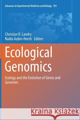 Ecological Genomics: Ecology and the Evolution of Genes and Genomes Christian R. Landry, Nadia Aubin-Horth 9789400773462 Springer