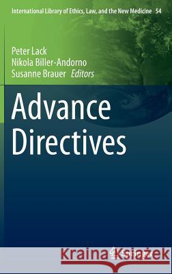 Advance Directives Peter Lack, Nikola Biller-Andorno, Susanne Brauer 9789400773769