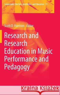 Research and Research Education in Music Performance and Pedagogy Scott D. Harrison 9789400774346 Springer