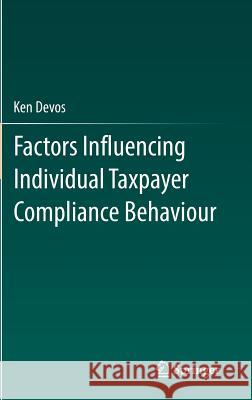 Factors Influencing Individual Taxpayer Compliance Behaviour Ken Devos 9789400774759 Springer