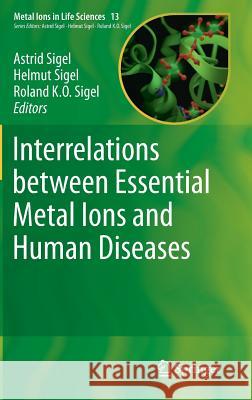 Interrelations Between Essential Metal Ions and Human Diseases Sigel, Astrid 9789400774995 Springer
