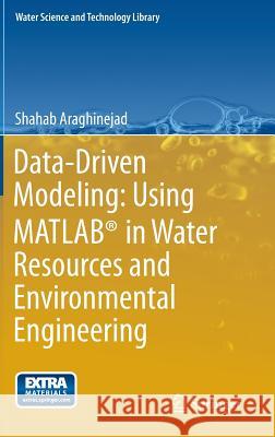 Data-Driven Modeling: Using Matlab(r) in Water Resources and Environmental Engineering Araghinejad, Shahab 9789400775053