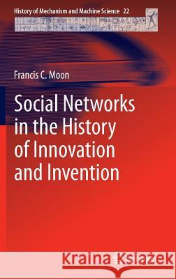 Social Networks in the History of Innovation and Invention Francis C. Moon 9789400775275