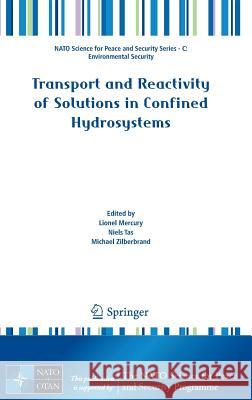 Transport and Reactivity of Solutions in Confined Hydrosystems Lionel Mercury Niels Tas Michael Zilberbrand 9789400775336