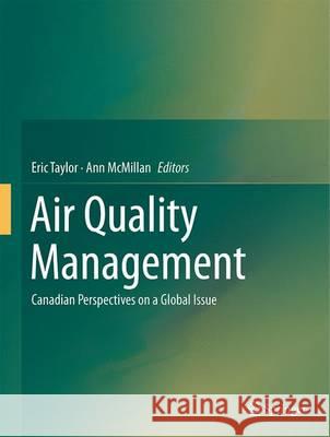 Air Quality Management: Canadian Perspectives on a Global Issue Taylor, Eric 9789400775565