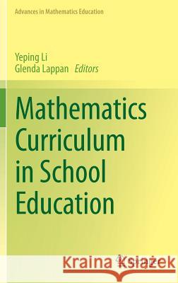Mathematics Curriculum in School Education Yeping Li Glenda Lappan  9789400775596