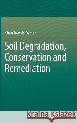 Soil Degradation, Conservation and Remediation Khan Towhid Osman 9789400775893 Springer