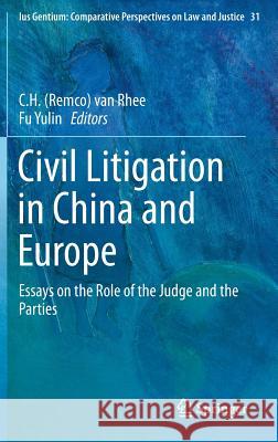 Civil Litigation in China and Europe: Essays on the Role of the Judge and the Parties Van Rhee 9789400776654 Springer