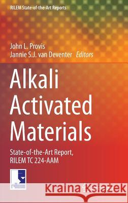 Alkali Activated Materials: State-Of-The-Art Report, Rilem Tc 224-Aam Provis, John L. 9789400776715 Springer