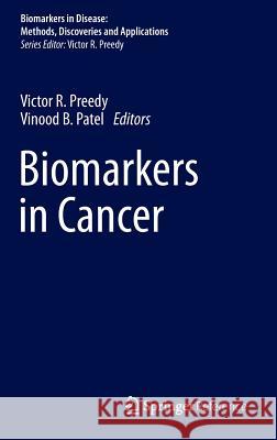 Biomarkers in Cancer Victor R., Ed. Preedy Victor R., Ed. Preedy Vinood B. Patel 9789400776807 Springer