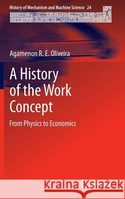 A History of the Work Concept: From Physics to Economics Oliveira, Agamenon R. E. 9789400777040 Springer