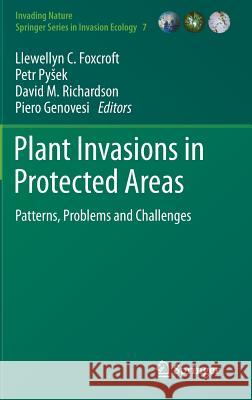 Plant Invasions in Protected Areas: Patterns, Problems and Challenges Llewellyn C. Foxcroft, Petr Pyšek, David M. Richardson, Piero Genovesi 9789400777491