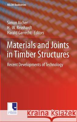 Materials and Joints in Timber Structures: Recent Developments of Technology Aicher, Simon 9789400778108 Springer