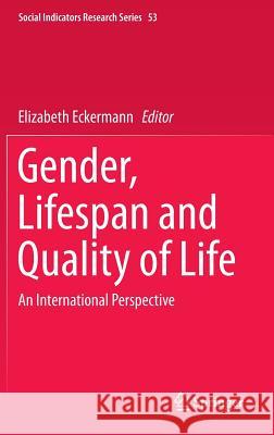 Gender, Lifespan and Quality of Life: An International Perspective Eckermann, Elizabeth 9789400778283 Springer